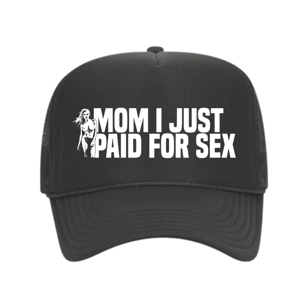 Mom I Just Paid For Sex Hat