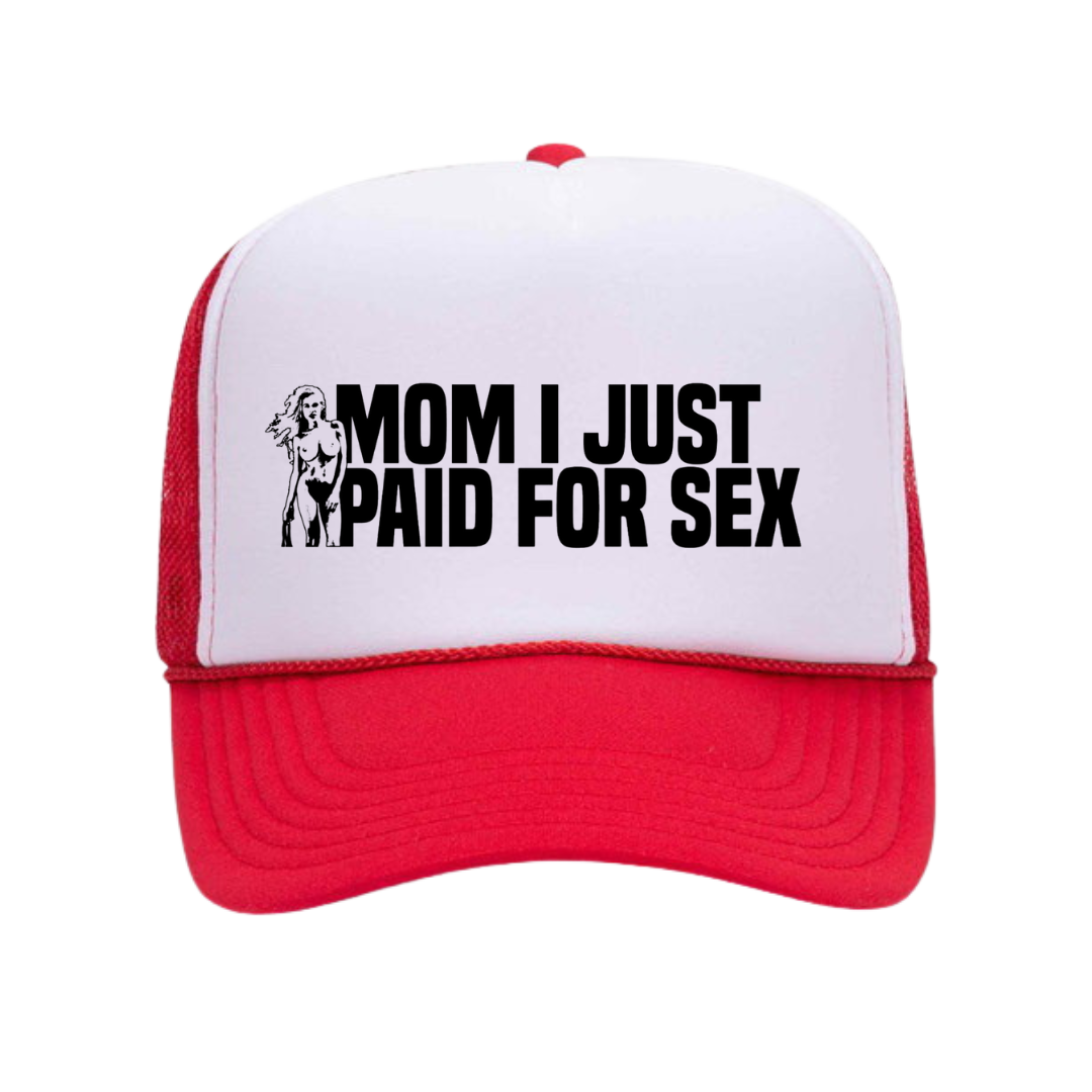 Mom I Just Paid For Sex Hat
